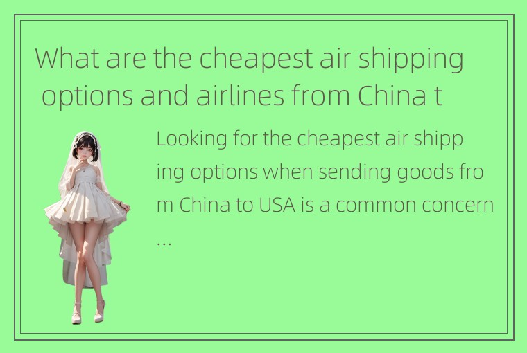 What are the cheapest air shipping options and airlines from China to USA and ho