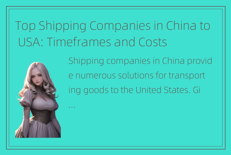 Top Shipping Companies in China to USA: Timeframes and Costs
